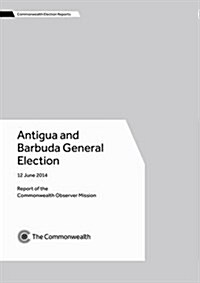 Antigua and Barbuda General Election, 12 June 2014 (Paperback)