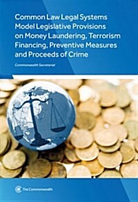 Common Law Legal Systems Model Legislative Provisions on Money Laundering, Terrorism Financing, Preventive Measures and Proceeds of Crime (Paperback)
