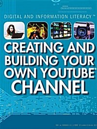 Creating and Building Your Own Youtube Channel (Library Binding)