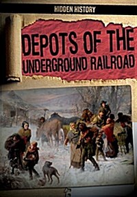 Depots of the Underground Railroad (Library Binding)
