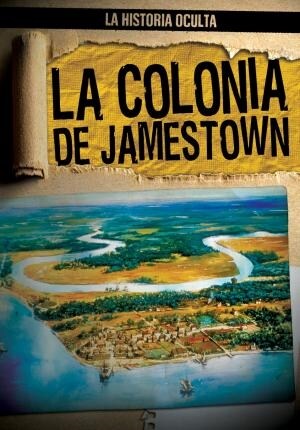 La Colonia de Jamestown (Uncovering the Jamestown Colony) (Library Binding)