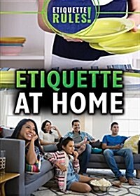 Etiquette at Home (Library Binding)