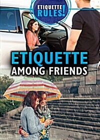 Etiquette Among Friends (Library Binding)