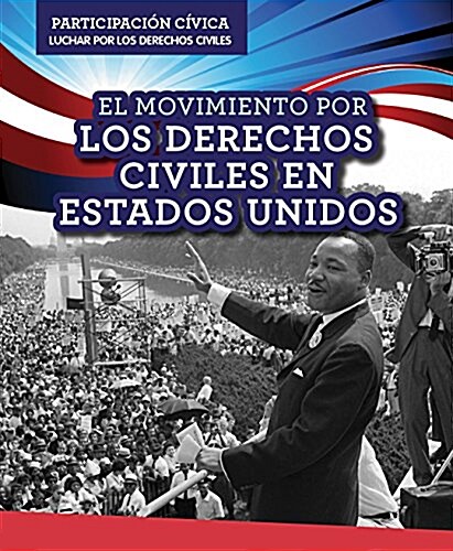El Movimiento Por Los Derechos Civiles En Estados Unidos (American Civil Rights Movement) (Library Binding)