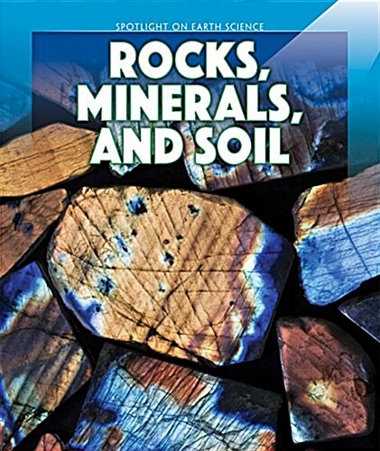 Rocks, Minerals, and Soil (Library Binding)