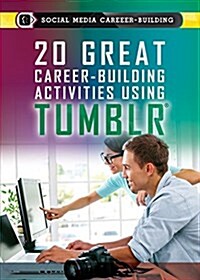 20 Great Career-Building Activities Using Tumblr (Library Binding)