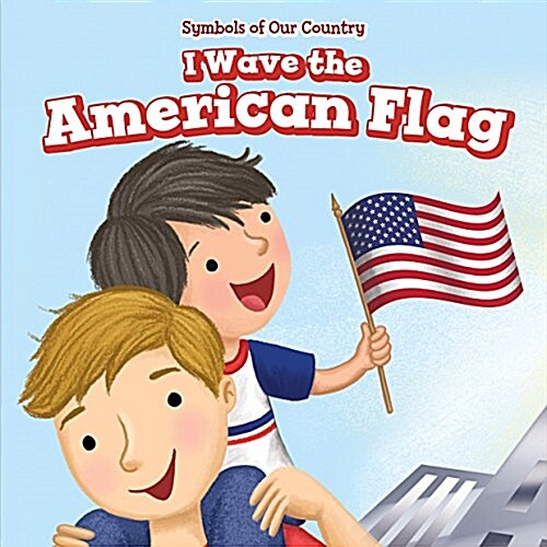 I Wave the American Flag (Library Binding)