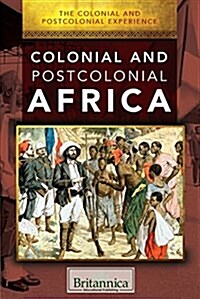 Colonial and Postcolonial Africa (Library Binding)