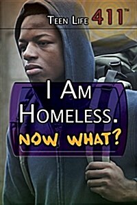 I Am Homeless. Now What? (Library Binding)