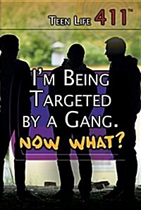 Im Being Targeted by a Gang. Now What? (Library Binding)