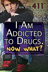 I Am Addicted to Drugs. Now What? (Library Binding)