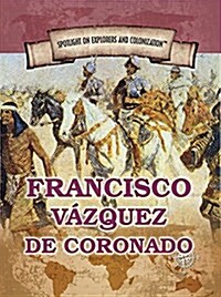 Francisco V?quez de Coronado: First European to Reach the Grand Canyon (Library Binding)