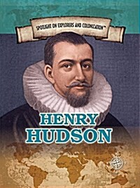 Henry Hudson: Explorer of the Hudson River and Bay (Library Binding)