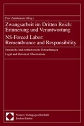 Zwangsarbeit Im Dritten Reich: Erinnerung Und Verantwortung - NS-Forced Labor: Remembrance and Responsibility: Juristische Und Zeithistorische Betrac (Paperback)