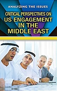 Critical Perspectives on U.S. Engagement in the Middle East (Library Binding)