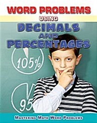 Word Problems Using Decimals and Percentages (Library Binding)