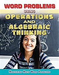 Word Problems Using Operations and Algebraic Thinking (Library Binding)