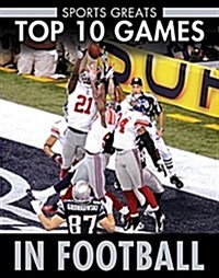Top 10 Games in Football (Library Binding)