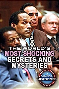 The Worlds Most Shocking Secrets and Mysteries (Library Binding)