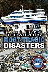 The Worlds Most Tragic Disasters (Library Binding)