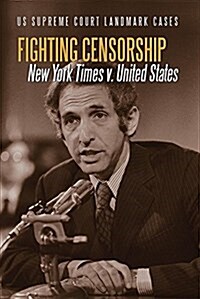 Fighting Censorship: New York Times V. United States (Library Binding)