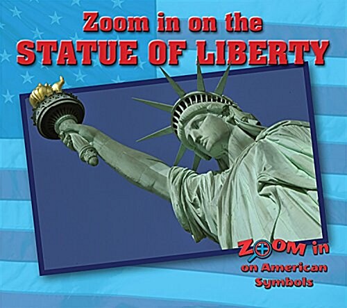 Zoom in on the Statue of Liberty (Library Binding)