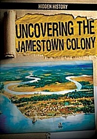 Uncovering the Jamestown Colony (Paperback)