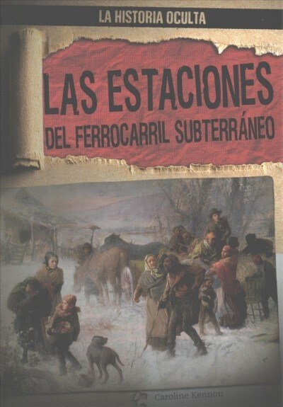 Las Estaciones del Ferrocarril Subterr?eo (Depots of the Underground Railroad) (Paperback)