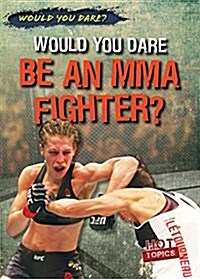 Would You Dare Be an Mma Fighter? (Paperback)