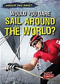 Would You Dare Sail Around the World? (Paperback)