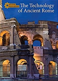 The Technology of Ancient Rome (Library Binding)