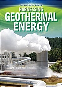 Harnessing Geothermal Energy (Library Binding)