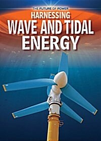 Harnessing Wave and Tidal Energy (Library Binding)