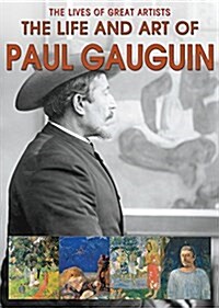 The Life and Art of Paul Gauguin (Library Binding)