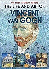 The Life and Art of Vincent Van Gogh (Library Binding)