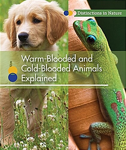 Warm-Blooded and Cold-Blooded Animals Explained (Library Binding)