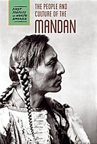 The People and Culture of the Mandan (Library Binding)