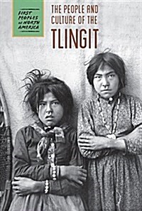 The People and Culture of the Tlingit (Library Binding)