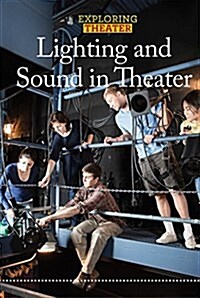 Lighting and Sound in Theater (Library Binding)