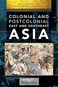 Colonial and Postcolonial East and Southeast Asia (Library Binding)
