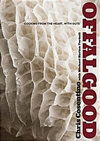 Offal Good: Cooking from the Heart, with Guts: A Cookbook (Hardcover)