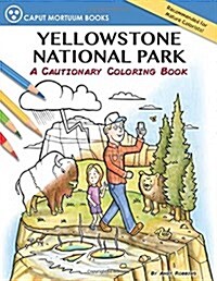 Yellowstone National Park: A Cautionary Coloring Book (Paperback)