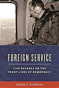 Foreign Service: Five Decades on the Frontlines of American Diplomacy (Hardcover)