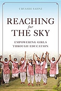 Reaching for the Sky: Empowering Girls Through Education: Empowering Girls Through Education (Hardcover)