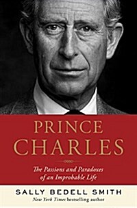 [중고] Prince Charles: The Passions and Paradoxes of an Improbable Life (Hardcover, Deckle Edge)