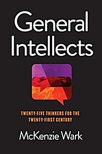 General Intellects : Twenty-One Thinkers for the 21st Century (Paperback)