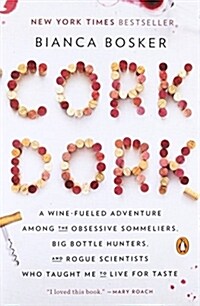 Cork Dork: A Wine-Fueled Adventure Among the Obsessive Sommeliers, Big Bottle Hunters, and Rogue Scientists Who Taught Me to Live (Paperback)