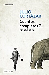 Cuentos Completos 2 (1969-1982). Julio Cortazar / Complete Short Stories, Book 2 (1969-1982), Cortazar (Paperback)