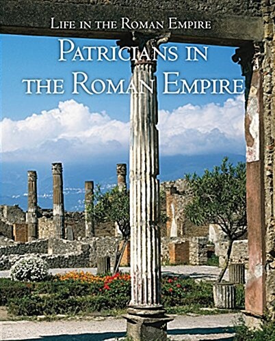 Patricians in the Roman Empire (Library Binding)