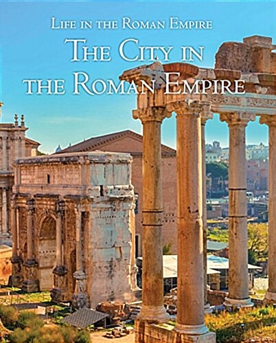 The City in the Roman Empire (Library Binding)